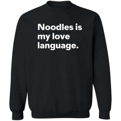 Noodles is my love language shirt Shirt Sweatshirt Long Sleeve Hoodie Tank Mug