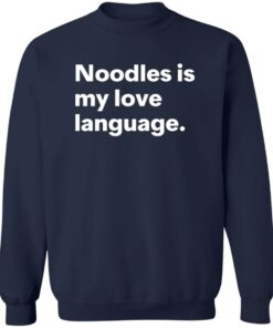 Noodles is my love language shirt Shirt Sweatshirt Long Sleeve Hoodie Tank Mug 4