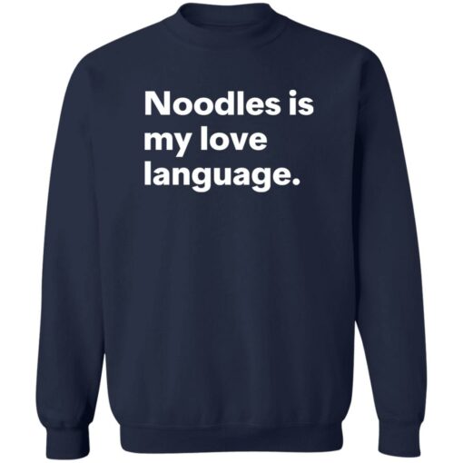 Noodles is my love language shirt Shirt Sweatshirt Long Sleeve Hoodie Tank Mug