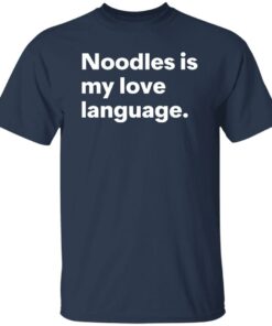 Noodles is my love language shirt Shirt Sweatshirt Long Sleeve Hoodie Tank Mug 5