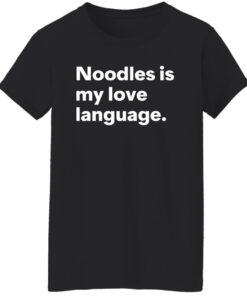 Noodles is my love language shirt Shirt Sweatshirt Long Sleeve Hoodie Tank Mug 7