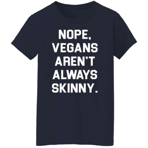 Nope vegans aren’t always skinny shirt Shirt Sweatshirt Long Sleeve Hoodie Tank Mug