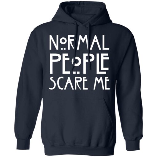 Normal people scare me shirt Shirt Sweatshirt Long Sleeve Hoodie Tank Mug