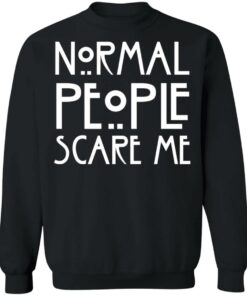 Normal people scare me shirt Shirt Sweatshirt Long Sleeve Hoodie Tank Mug 2 Normal people scare me shirt Shirt Sweatshirt Long Sleeve Hoodie Tank Mug 3