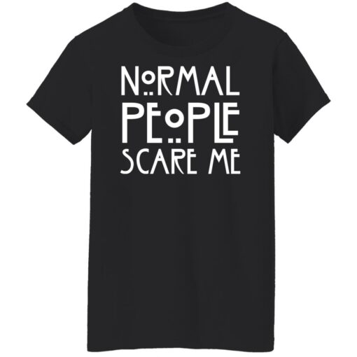 Normal people scare me shirt Shirt Sweatshirt Long Sleeve Hoodie Tank Mug