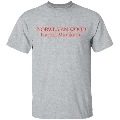 Norwegian wood Haruki Murakami shirt Shirt Sweatshirt Long Sleeve Hoodie Tank Mug