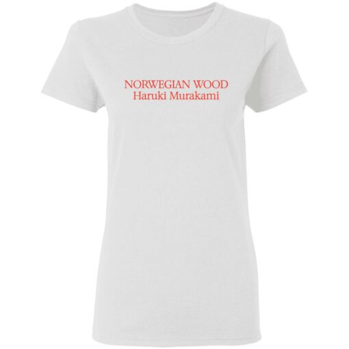 Norwegian wood Haruki Murakami shirt Shirt Sweatshirt Long Sleeve Hoodie Tank Mug