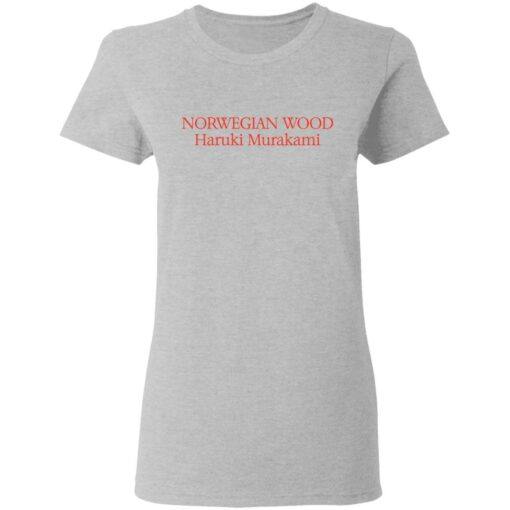 Norwegian wood Haruki Murakami shirt Shirt Sweatshirt Long Sleeve Hoodie Tank Mug