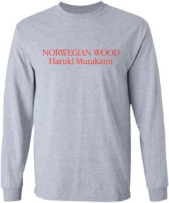 Norwegian wood Haruki Murakami shirt Shirt Sweatshirt Long Sleeve Hoodie Tank Mug 9 Norwegian wood Haruki Murakami shirt Shirt Sweatshirt Long Sleeve Hoodie Tank Mug 9