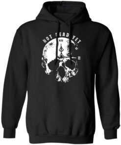 Not Dead Yet T Shirts Hoodies Long Sleeve Shirt Sweatshirt Long Sleeve Hoodie Tank Mug 2