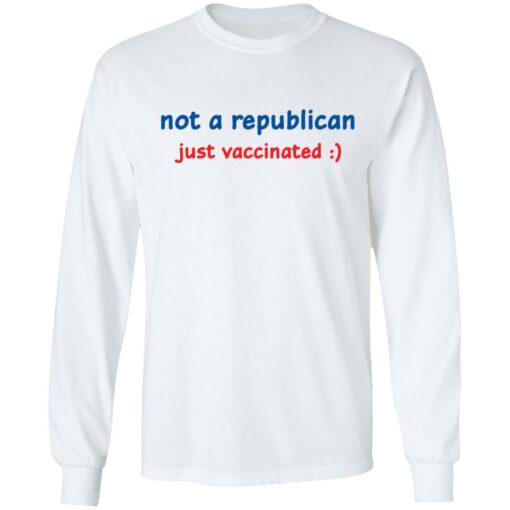 Not a republican just vaccinated shirt Shirt Sweatshirt Long Sleeve Hoodie Tank Mug