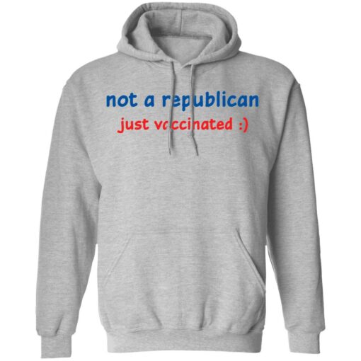 Not a republican just vaccinated shirt Shirt Sweatshirt Long Sleeve Hoodie Tank Mug