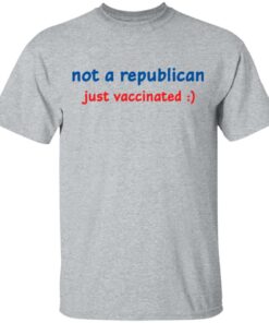 Not a republican just vaccinated shirt Shirt Sweatshirt Long Sleeve Hoodie Tank Mug 6 Not a republican just vaccinated shirt Shirt Sweatshirt Long Sleeve Hoodie Tank Mug 6