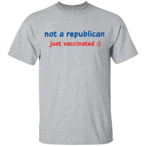 Not a republican just vaccinated shirt Shirt Sweatshirt Long Sleeve Hoodie Tank Mug