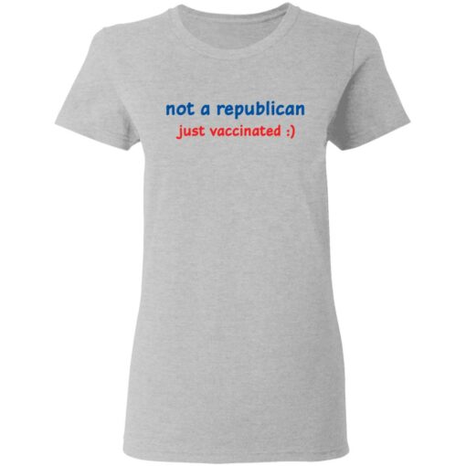 Not a republican just vaccinated shirt Shirt Sweatshirt Long Sleeve Hoodie Tank Mug