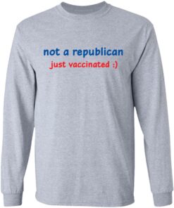 Not a republican just vaccinated shirt Shirt Sweatshirt Long Sleeve Hoodie Tank Mug 9 Not a republican just vaccinated shirt Shirt Sweatshirt Long Sleeve Hoodie Tank Mug 9