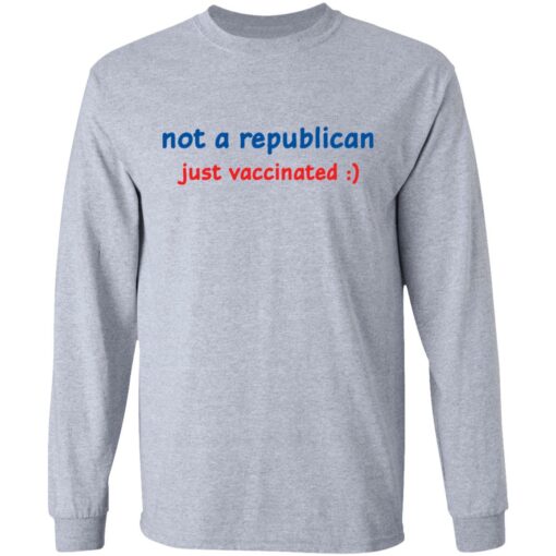 Not a republican just vaccinated shirt Shirt Sweatshirt Long Sleeve Hoodie Tank Mug