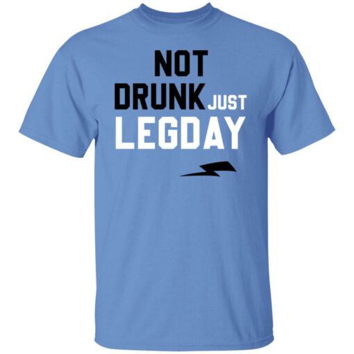 Not drunk just legday shirt Shirt Sweatshirt Long Sleeve Hoodie Tank Mug