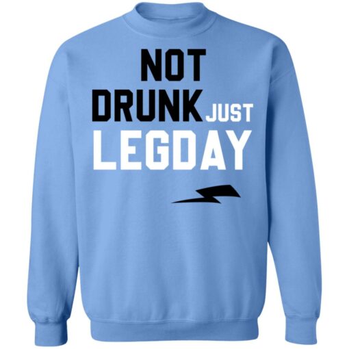 Not drunk just legday shirt Shirt Sweatshirt Long Sleeve Hoodie Tank Mug