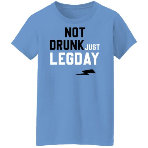 Not drunk just legday shirt Shirt Sweatshirt Long Sleeve Hoodie Tank Mug