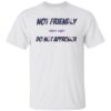 Not friendly before coffee do not approach shirt Shirt Sweatshirt Long Sleeve Hoodie Tank Mug