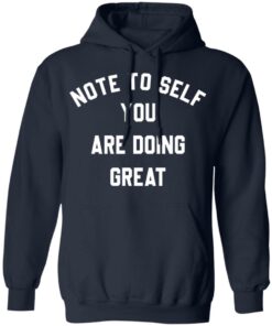Note to self you are doing great shirt Shirt Sweatshirt Long Sleeve Hoodie Tank Mug