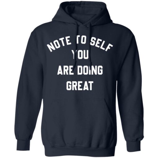 Note to self you are doing great shirt Shirt Sweatshirt Long Sleeve Hoodie Tank Mug