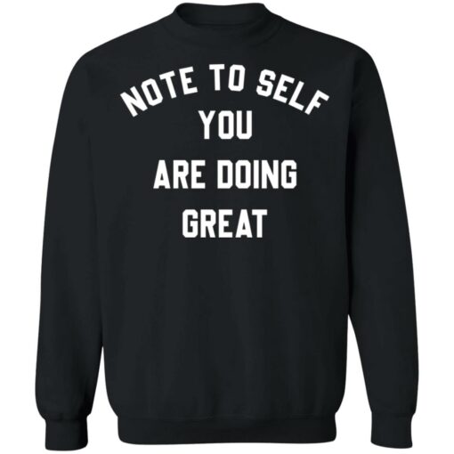 Note to self you are doing great shirt Shirt Sweatshirt Long Sleeve Hoodie Tank Mug