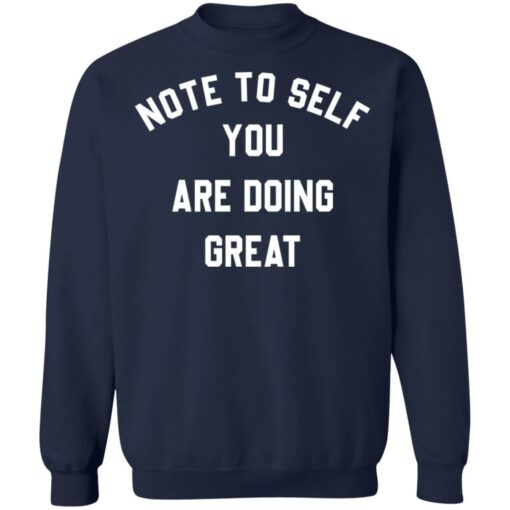 Note to self you are doing great shirt Shirt Sweatshirt Long Sleeve Hoodie Tank Mug