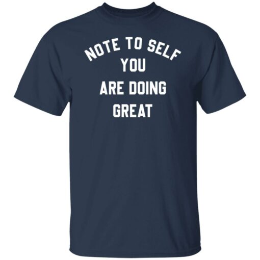 Note to self you are doing great shirt Shirt Sweatshirt Long Sleeve Hoodie Tank Mug