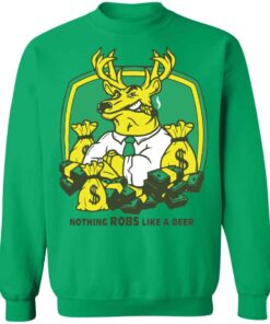 Nothing robs like a deer Shirt Sweatshirt Long Sleeve Hoodie Tank Mug 4