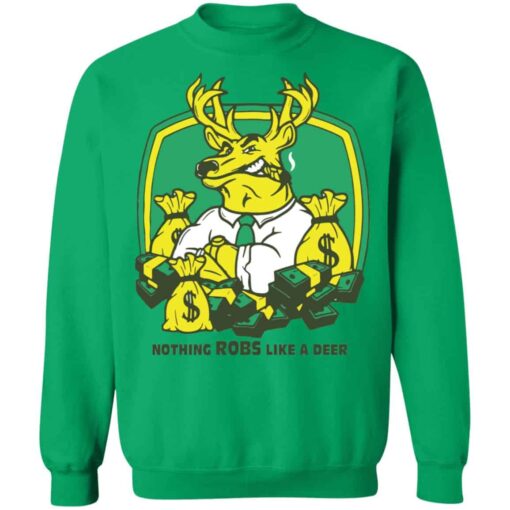 Nothing robs like a deer Shirt Sweatshirt Long Sleeve Hoodie Tank Mug