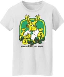 Nothing robs like a deer Shirt Sweatshirt Long Sleeve Hoodie Tank Mug 6