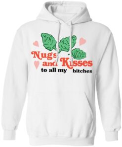 Nugs and Kisses to all my bitches shirt Shirt Sweatshirt Long Sleeve Hoodie Tank Mug
