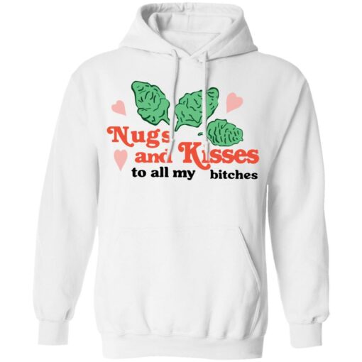 Nugs and Kisses to all my bitches shirt Shirt Sweatshirt Long Sleeve Hoodie Tank Mug