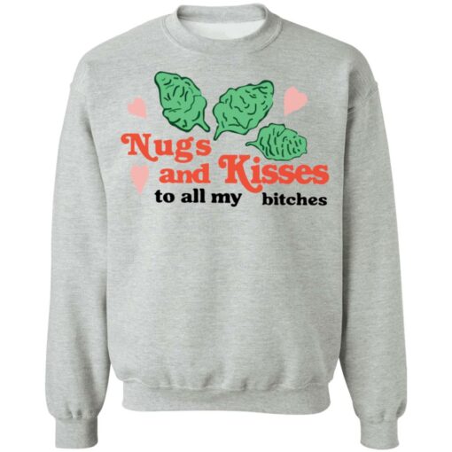 Nugs and Kisses to all my bitches shirt Shirt Sweatshirt Long Sleeve Hoodie Tank Mug