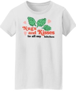 Nugs and Kisses to all my bitches shirt Shirt Sweatshirt Long Sleeve Hoodie Tank Mug 7