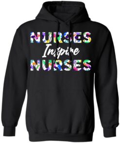 Nurses inspire nurses shirt Shirt Sweatshirt Long Sleeve Hoodie Tank Mug Nurses inspire nurses shirt Shirt Sweatshirt Long Sleeve Hoodie Tank Mug