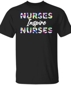 Nurses inspire nurses shirt Shirt Sweatshirt Long Sleeve Hoodie Tank Mug 4 Nurses inspire nurses shirt Shirt Sweatshirt Long Sleeve Hoodie Tank Mug 5