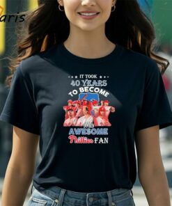 Official It Took 40 Years To Become This Awesome Phillies Fan T-Shirt