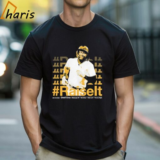 Oneil Cruz Pittsburgh Baseball Oneil Cruz Raise It T-shirt