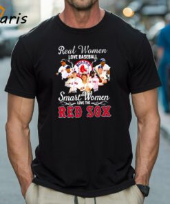 Real Women Love Baseball Smart Women Love The Boston Red Sox Shirt