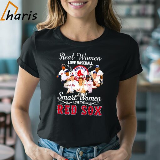 Real Women Love Baseball Smart Women Love The Boston Red Sox Shirt