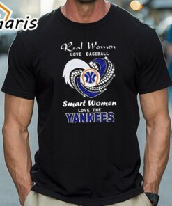 Real Women Love Baseball Smart Women Love The New York Yankees Baseball Shirt