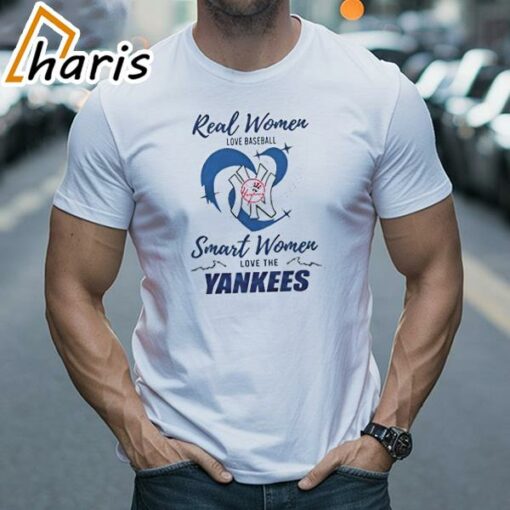 Real Women Love Baseball Smart Women Love The New York Yankees Shirt