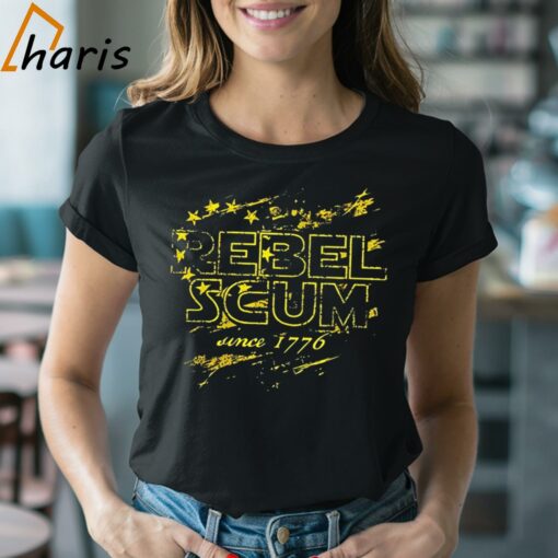 Rebel Scum Since 1776 Shirt