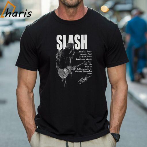 Slash Nothing Last Forever And Heart Can Change Signature T-shirt