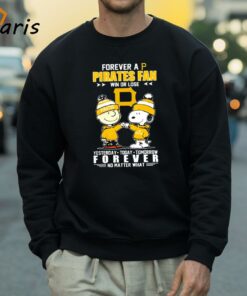 Snoopy And Charlie Brown Forever A Pirates Fan Win Or Lose Yesterday Today Tomorrow Forever No Matter What Shirt 4