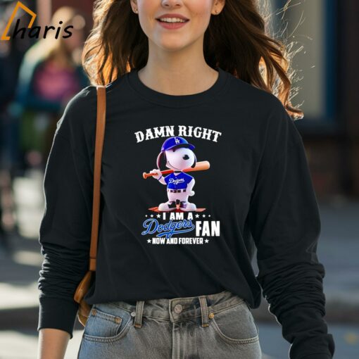 Snoopy Damn Right I Am A LA Dodgers Fan Now And Forever Dodgers Shirt