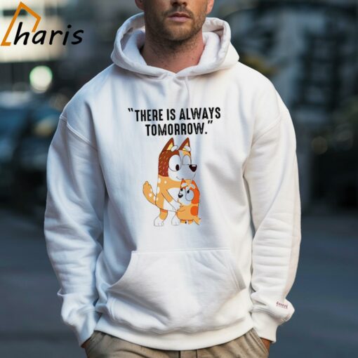 There Is Always Tomorrow Bluey Mom Shirt